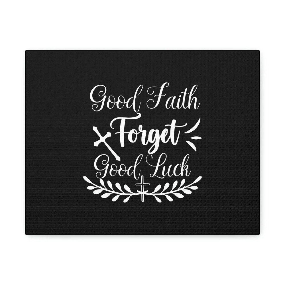 Scripture Walls Good Faith Forget Good Luck Hebrews 11:1 Christian Wall Art